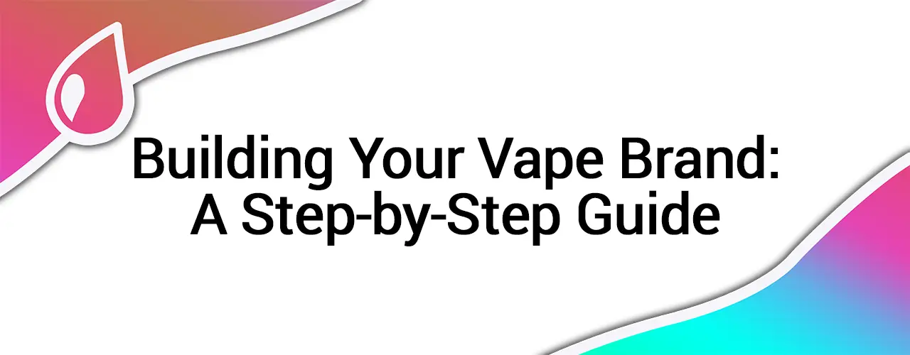 How to build your own vape brand